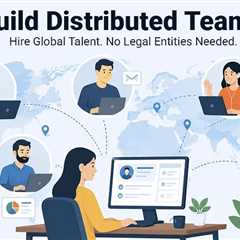 How Companies Build Distributed Teams Without Expanding Legal Entities?