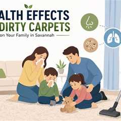 How Dirty Carpets Affect Your Family’s Health in Savannah?
