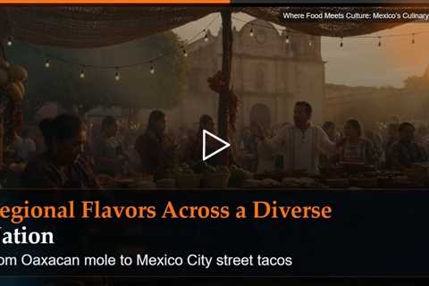 Where Food Meets Culture: Mexico's Culinary Identity