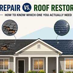 Roof Repair vs. Roof Restoration: How to Know Which One You Actually Need?