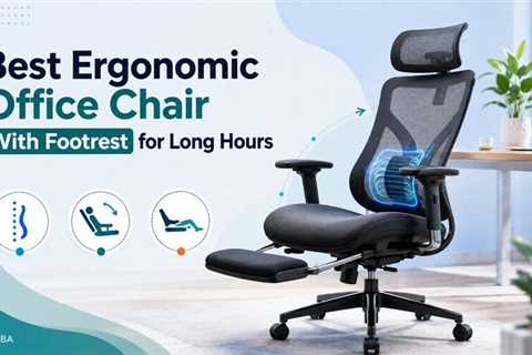 Best Ergonomic Office Chair With Footrest Options for Long Working Hours